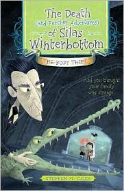 Stephen M. Giles: The Death and Further Adventures of Silas Winterbottom (Paperback, english language, 2010, Sourcebooks Jabberwocky, Sourcebooks, Incorporated)