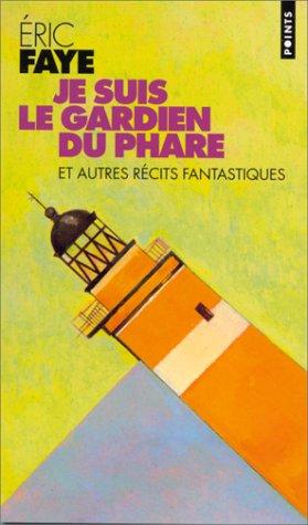 Éric Faye: Je suis le gardien du phare (Paperback, French language, 2000, Seuil)