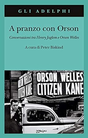 Peter Biskind: A pranzo con Orson (Paperback, italiano language, 2021, Adelphi)