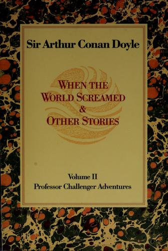 Arthur Conan Doyle: When the world screamed & other stories (1990, Chronicle Books)