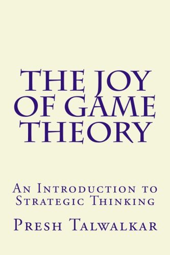 Presh Talwalkar: The Joy of Game Theory (Paperback, 2014, CreateSpace Independent Publishing Platform)