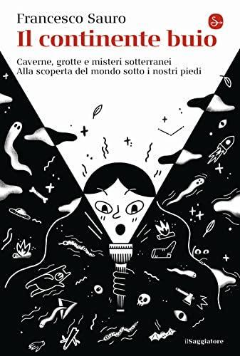 Francesco Sauro: Il continente buio (Italian language, 2021, Il Saggiatore)