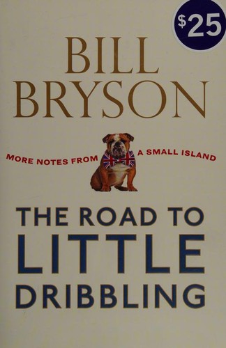 Bill Bryson: The road to Little Dribbling (2015, Doubleday Canada)