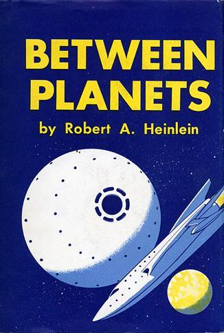 Robert A. Heinlein: Between Planets (Hardcover, 1951, Charles Scribner's Sons)