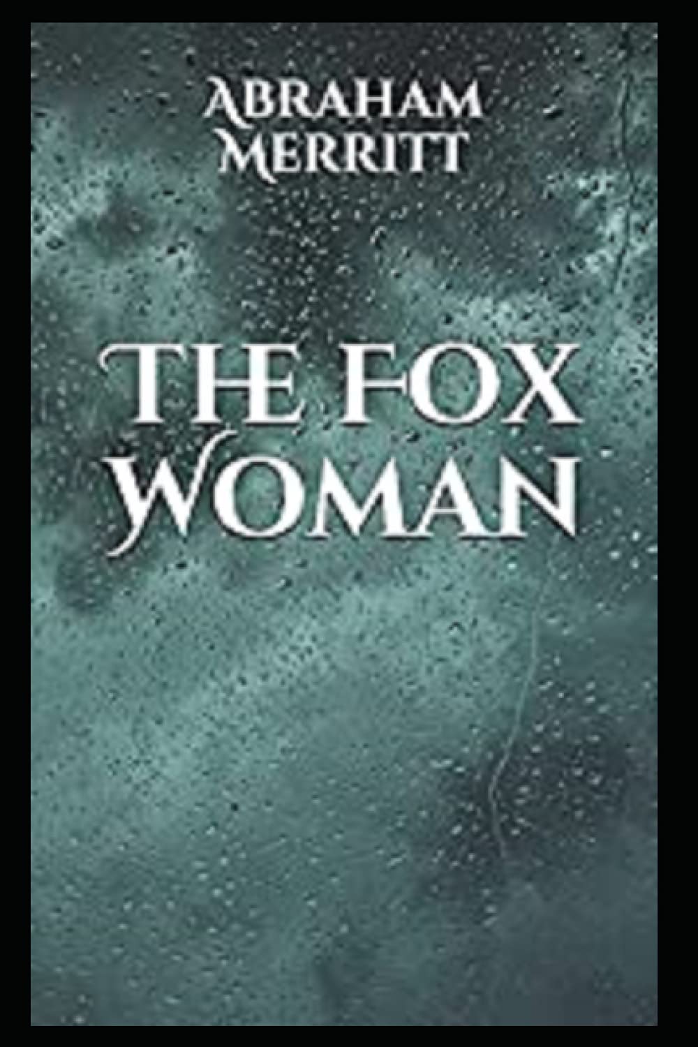 A. Merritt: Fox Woman Annotated (2022, Independently Published)