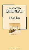 Raymond Queneau: I fiori blu (Hardcover, Italiano language, Gruppo Editoriale L'Espresso)