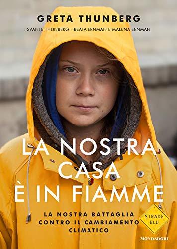 Greta Thunberg, Malena Ernman, Svante Thunberg, Beata Ernman: La nostra casa è in fiamme (Paperback, Italiano language, 2019, Mondadori)