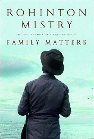 Rohinton Mistry: FAMILY MATTERS (2002, McClelland & Stewart)