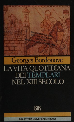 Georges Bordonove: La vita quotidiana dei Templari nel XIII secolo (Italian language, 1989, Rizzoli)