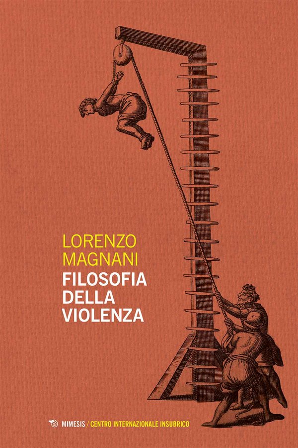 Lorenzo Magnani: Filosofia della violenza (Italiano language, Mimesis edizioni)