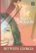 Joshilyn Jackson: Between, Georgia (2006, Center Point Pub.)