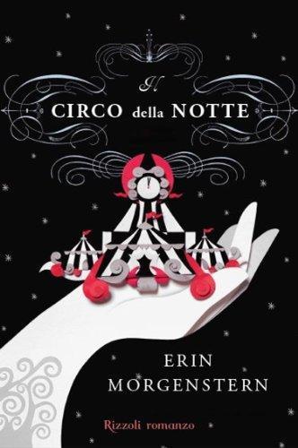 Erin. Morgenstern: Il circo della notte (Italiano language, 2012)