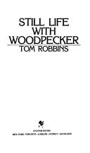 Tom Robbins: Still life with woodpecker (Paperback, 1981, Bantam)