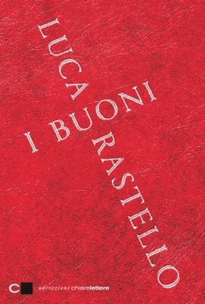 Luca Rastello: I buoni (Paperback, Italian language, 2014, Chiarelettere)