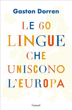 Le 60 lingue che uniscono l'Europa (Garzanti)