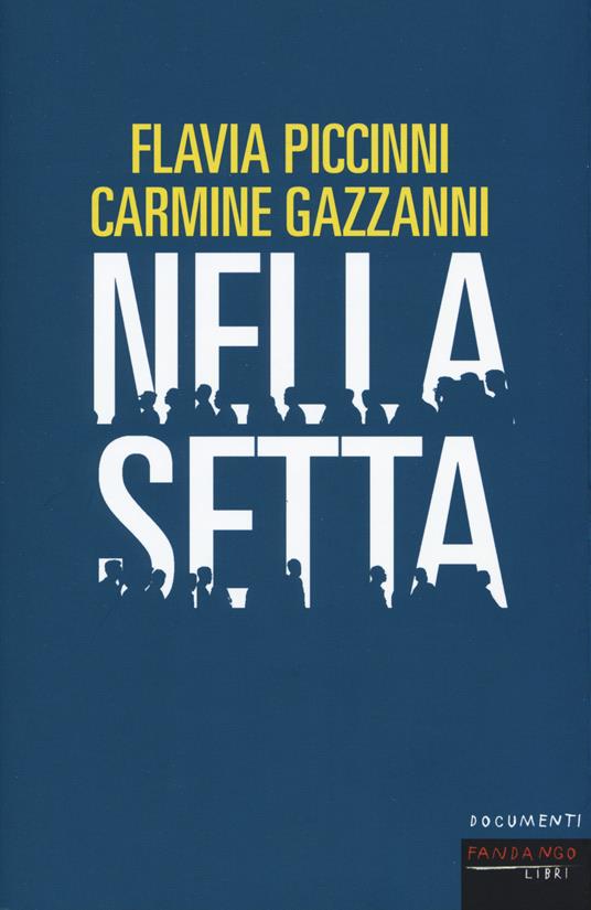 Flavia Piccinni, Carmine Gazzanni: Nella setta (Italiano language)