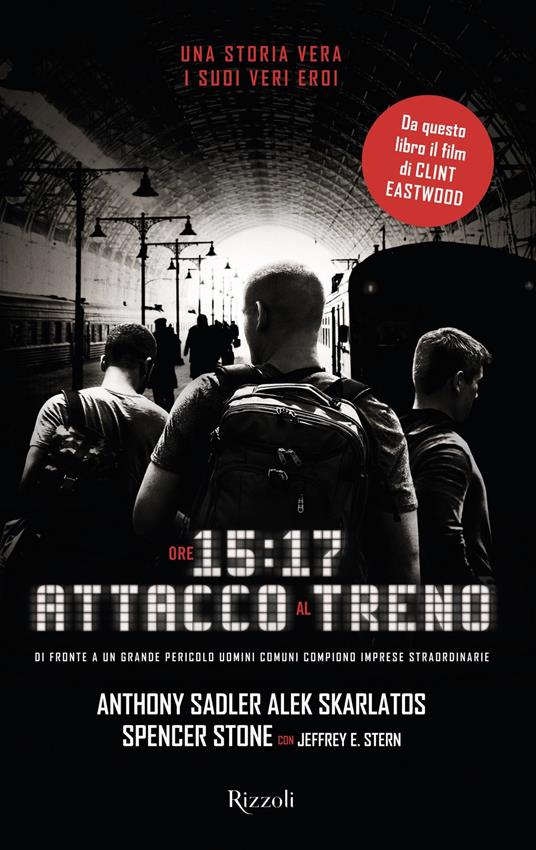 Spencer Stone, Anthony J Sadler, Alek Skarlatos: Ore 15:17 attacco al treno (Italiano language, Rizzoli)