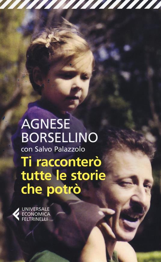 Agnese Borsellino, Salvo Palazzolo: Ti racconterò tutte le storie che potrò (Italiano language, Feltrinelli)