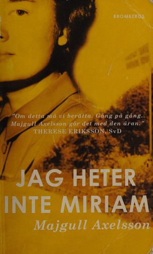 Majgull Axelsson: Jag heter inte Miriam (Swedish language, 2015, Brombergs)