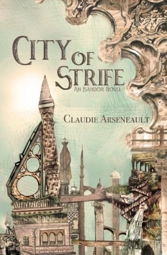 Claudie Arseneault: City of Strife (Paperback, 2017, CreateSpace Independent Publishing Platform)