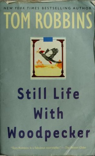 Tom Robbins: Still life with Woodpecker (1980, Bantam Books)