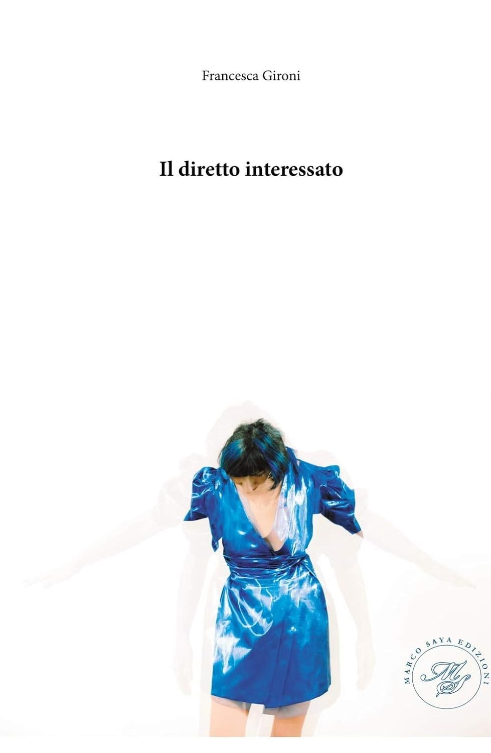 Francesca Gironi: Il diretto interessato (Paperback, Italiano language, Marco Saya Edizioni)