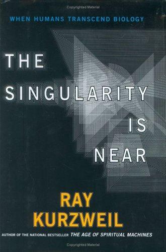 Ray Kurzweil: The Singularity Is Near (Hardcover, 2005, Viking Adult)