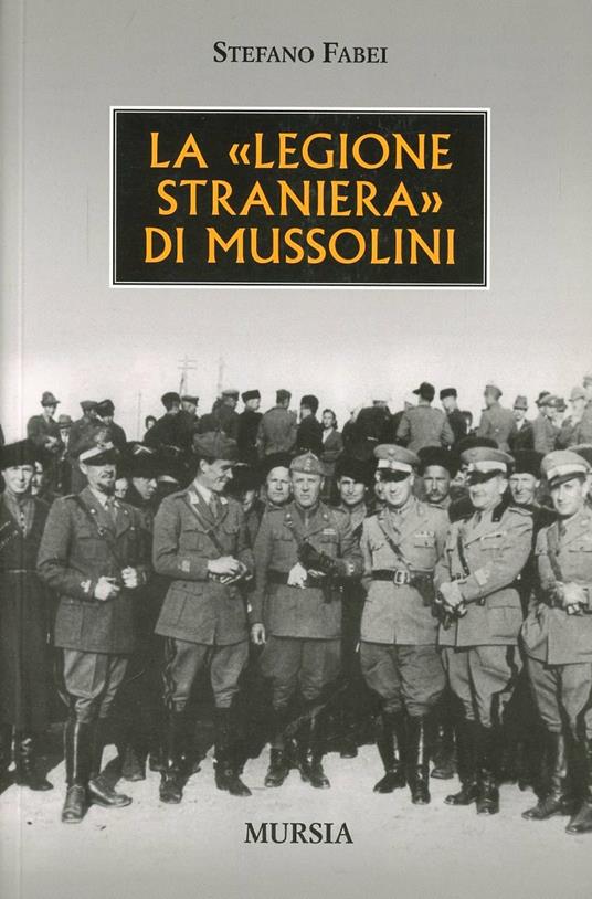 Stefano Fabei: La "legione straniera" di Mussolini (Paperback, Italian language, 2008, Mursia)