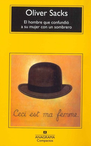 Oliver Sacks: El hombre que confundió a su mujer con un sombrero   (2009, Anagrama)