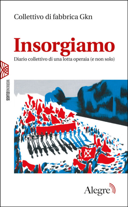 Collettivo di fabbrica Gkn: Insorgiamo (Paperback, Italiano language, Edizioni Alegre)