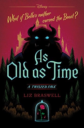 Liz Braswell: As Old As Time: A Twisted Tale (Disney Press)