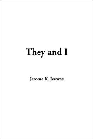 Jerome Klapka Jerome: They and I (Paperback, 2002, IndyPublish.com)