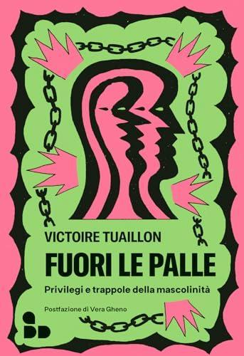 Victoire Tuaillon: Fuori le palle. Privilegi e trappole della mascolinità (Italian language, 2023)