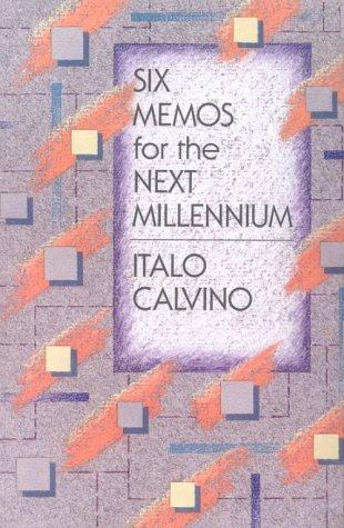 Italo Calvino: Six memos for the next millennium (1988, Harvard University Press)