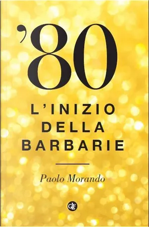 Paolo Morando: '80 (EBook, italiano language, 2016, Laterza)