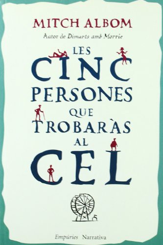 Albert Torrescasana Flotats, Mitch Albom: Les cinc persones que trobaràs al Cel (Paperback, 2004, Editorial Empúries)