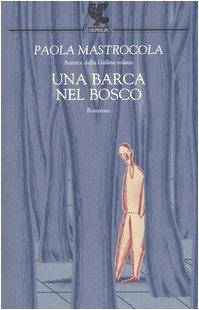 Paola Mastrocola: Una barca nel bosco (Italian language, 2004)