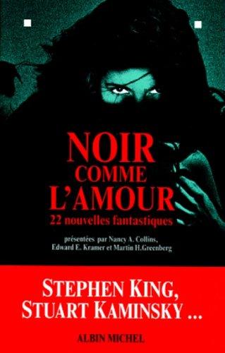Stephen King, Jean Little, Nancy A. Collins, Edward E. Kramer: Noir comme l'amour (Paperback, French language, 1998, Albin Michel)
