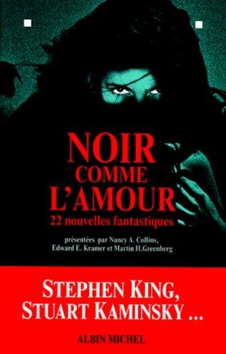 Stephen King, Edward E. Kramer, Jean Little, Nancy A. Collins: Noir comme l'amour (Paperback, French language, 1998, Albin Michel)