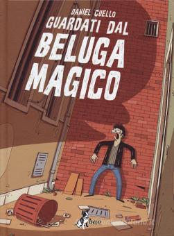 Daniel Cuello: Guardati dal beluga magico (GraphicNovel, Italiano language, Bao Publishing)