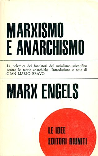 Karl Marx, Gian Mario Bravo: Marxismo e anarchismo (Italian language, 1986, Editori Riuniti)