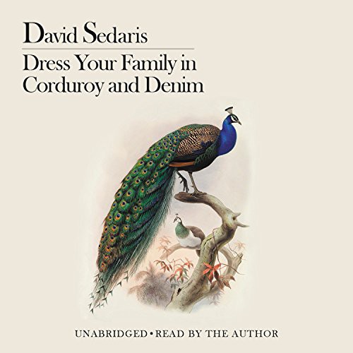 Author, David Sedaris: Dress Your Family in Corduroy and Denim (AudiobookFormat, 2011, Hachette Audio, Hachette Book Group)