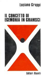 Luciano Gruppi: Il concetto di egemonia in Gramsci (Italian language, 1972, Editori Riuniti)