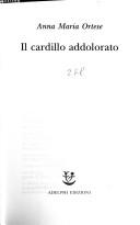 Anna Maria Ortese: Il cardillo addolorato (Italian language, 1993, Adelphi edizioni)