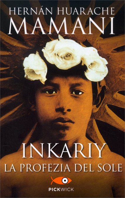Hernán Huarache Mamani: Inkariy (Paperback, Italiano language, 2014, Pickwick Libri)