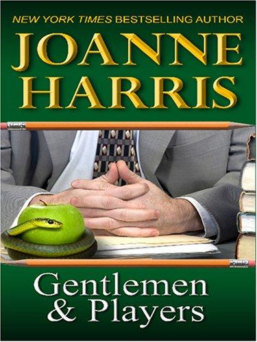 Joanne Harris: Gentlemen and Players (2006, Thorndike Press)