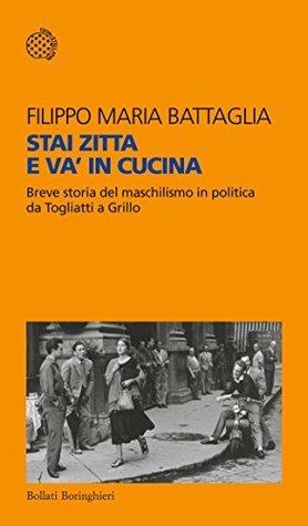 Filippo Maria Battaglia: Stai zitta e va' in cucina (Paperback, Italian language, 2015, Bollati Boringhieri)