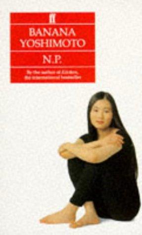 Banana Yoshimoto: N.P. (2001, Faber and Faber)