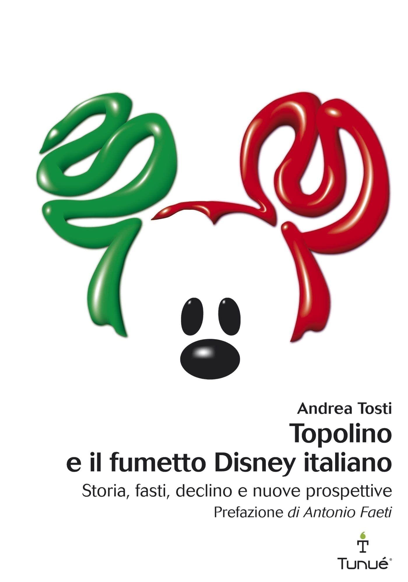 Andrea Tosti: Topolino e il fumetto Disney italiano (Paperback, Italiano language, 2011, Tunué)