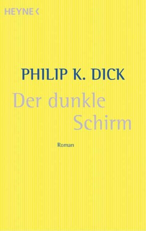 Philip K. Dick: Der dunkle Schirm (Paperback, German language, 2004, Heyne)